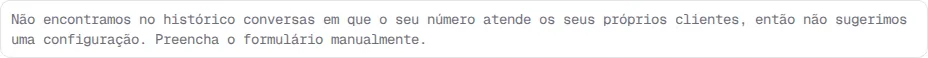 Aviso Não encontramos no histórico conversas em que o seu número atende os seus próprios clientes.