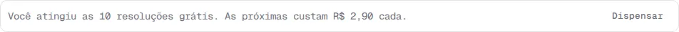 Aviso Você atingiu as 10 resoluções grátis, as próximas custam R$ 2,90 cada.