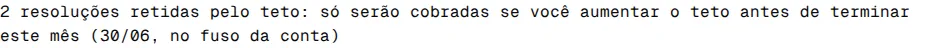 Texto 2 resoluções retidas pelo teto: só serão cobradas se você aumentar o teto antes de terminar este mês.