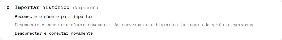 Etapa Importar histórico com Reconecte o número para importar e o link Desconectar e conectar novamente.