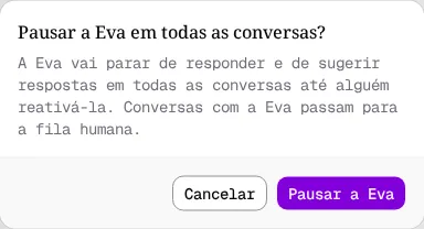 Janela Pausar a Eva em todas as conversas com os botões Cancelar e Pausar a Eva.